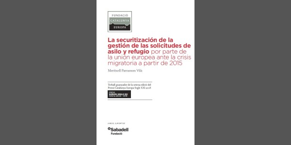 La securitització de la gestió de les sol·licituds d'asil i refugi per part de la UE davant la crisi migratòria a partir de 2015