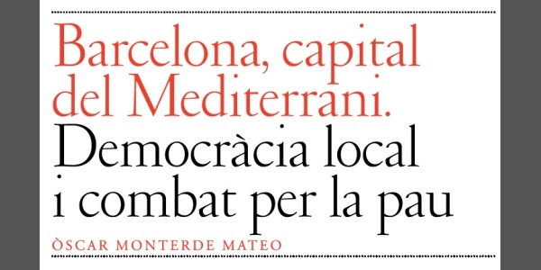 Barcelona, capital del Mediterrani. Democràcia local i combat per la pau